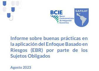 GAFILAT y el Banco Centroamericano de Integración Económica lanzan informe sobre buenas prácticas en la aplicación del Enfoque Basado en Riesgos (EBR) por parte de los Sujetos Obligados