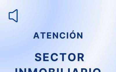 ATENCIÓN SECTOR INMOBILIARIO 